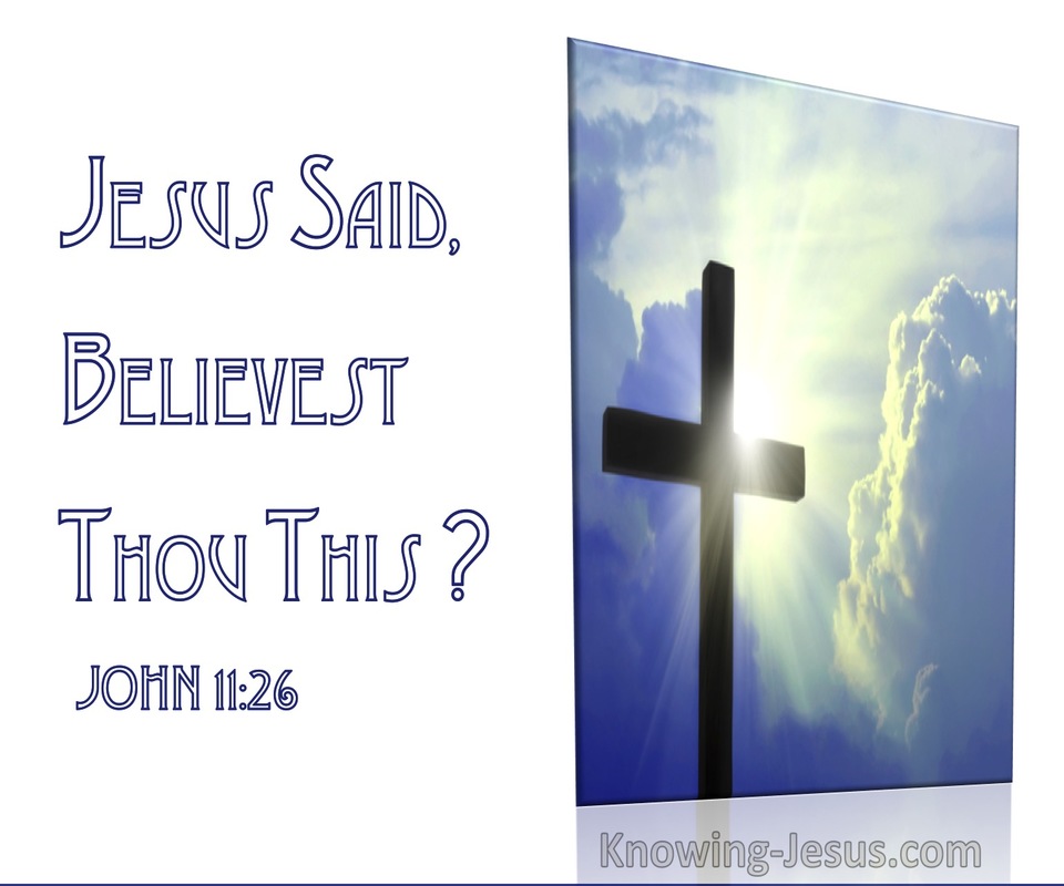 John 11:26 Jesus Said Believest Thou This (utmost)11:06